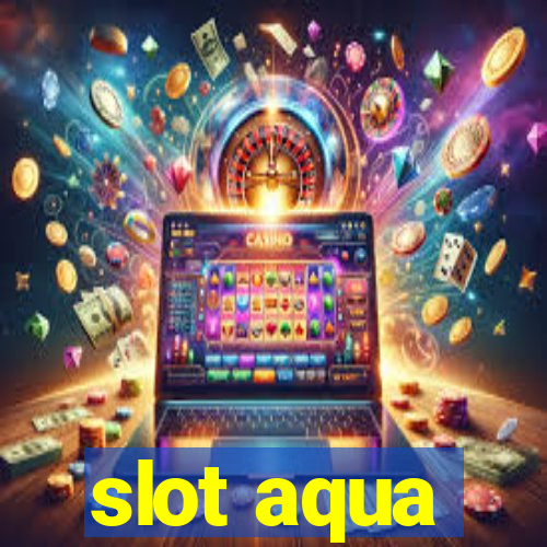 slot aqua