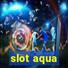 slot aqua