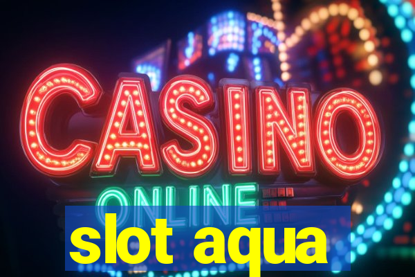 slot aqua