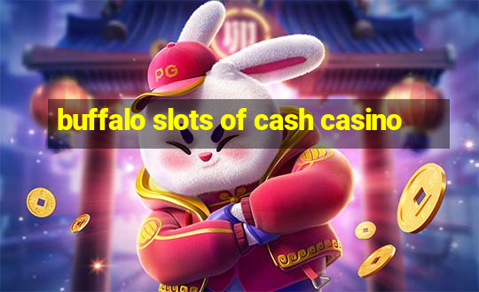 buffalo slots of cash casino