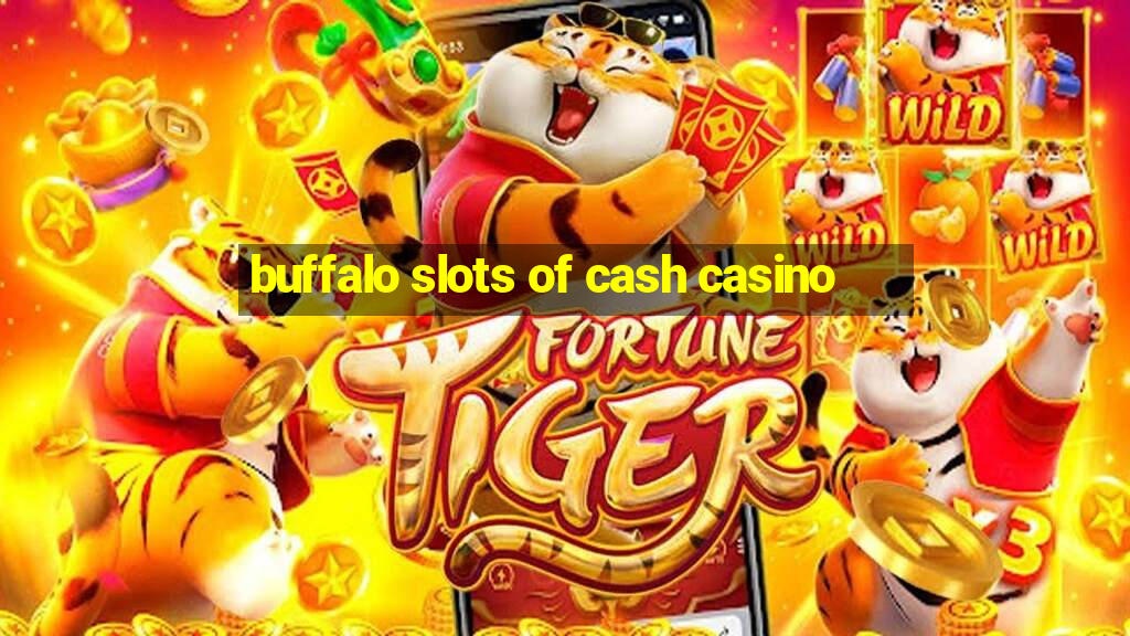 buffalo slots of cash casino