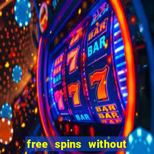 free spins without deposit casino