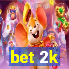 bet 2k