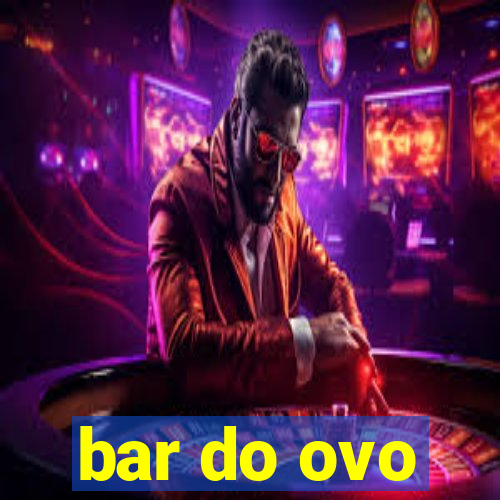 bar do ovo