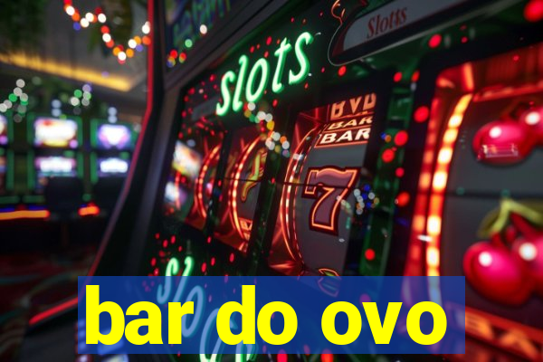 bar do ovo