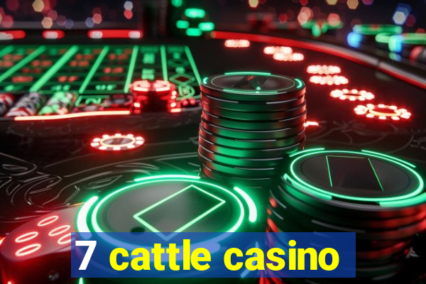 7 cattle casino