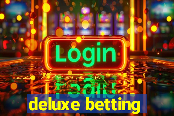 deluxe betting