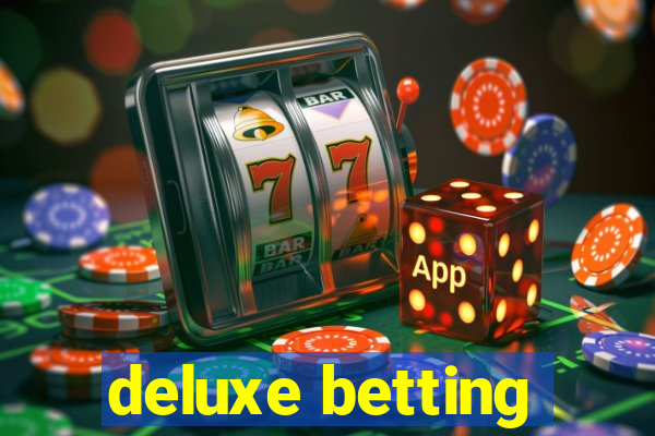 deluxe betting