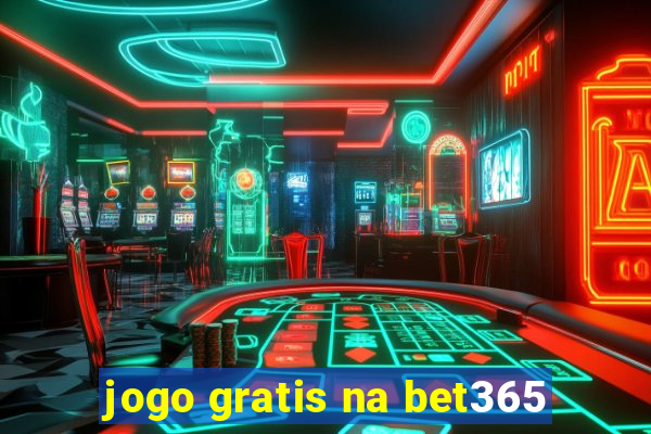 jogo gratis na bet365