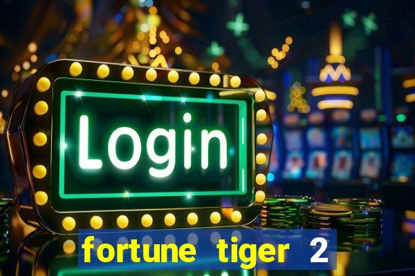 fortune tiger 2 demo grátis