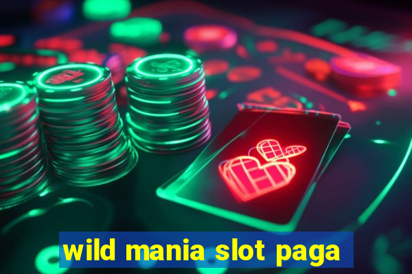 wild mania slot paga