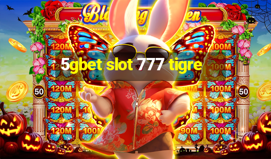 5gbet slot 777 tigre