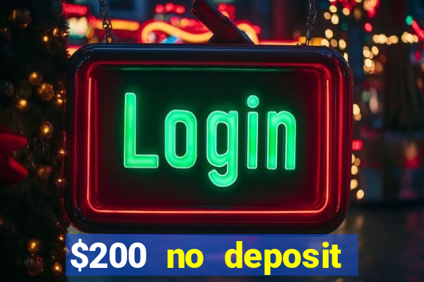 $200 no deposit bonus casino