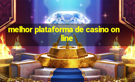 melhor plataforma de casino online