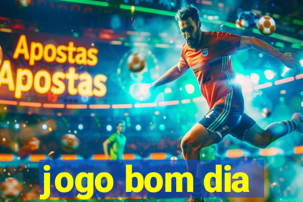 jogo bom dia