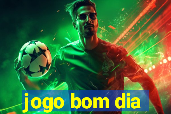 jogo bom dia