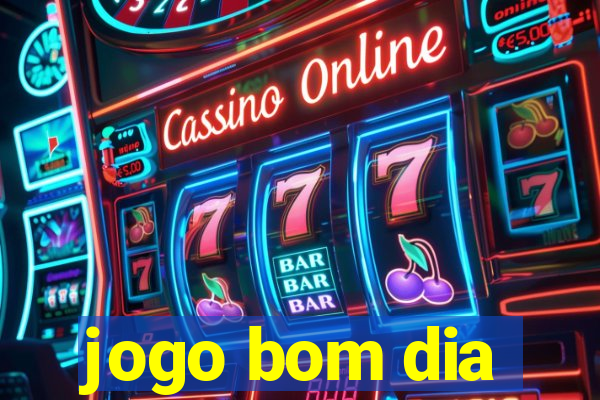 jogo bom dia