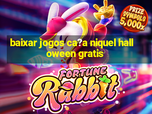 baixar jogos ca?a niquel halloween gratis