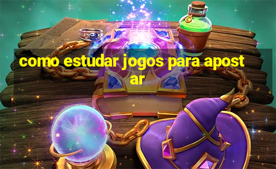 como estudar jogos para apostar