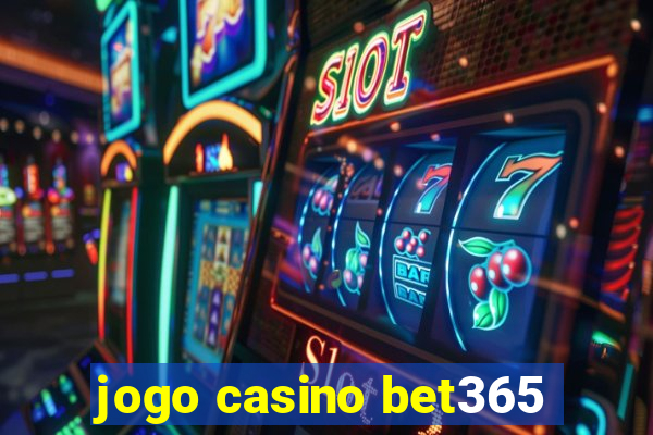 jogo casino bet365