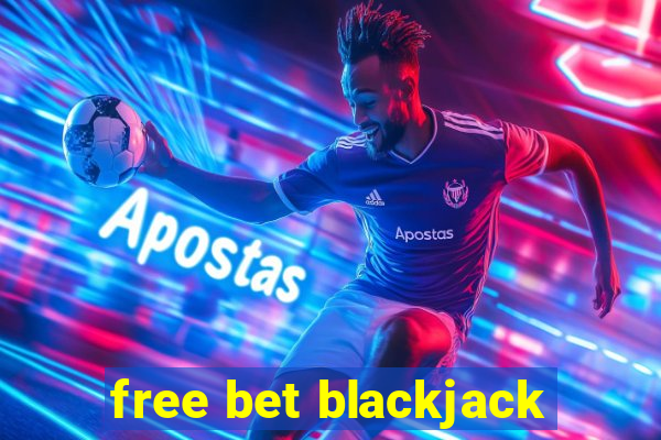 free bet blackjack