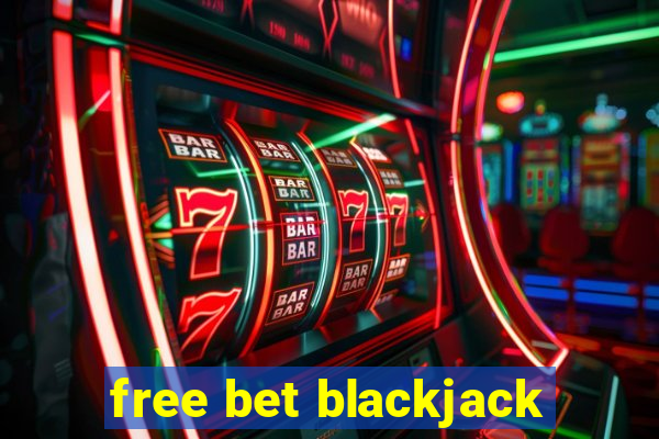 free bet blackjack