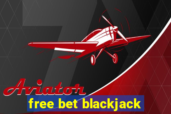 free bet blackjack