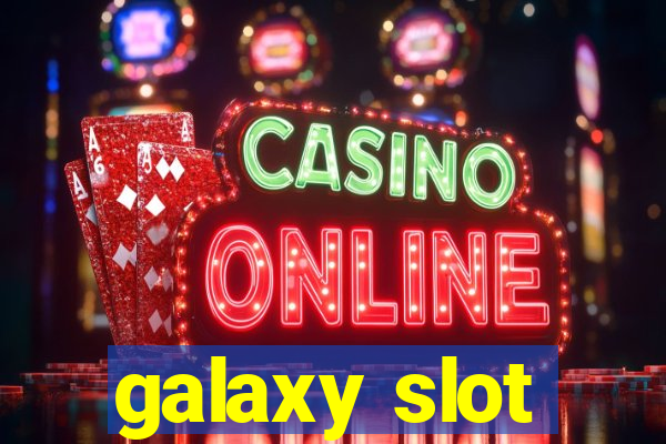 galaxy slot