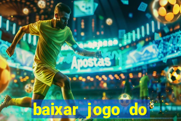 baixar jogo do tigre para ganhar dinheiro