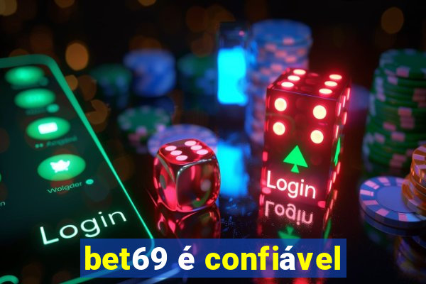 bet69 é confiável