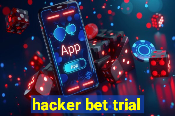 hacker bet trial