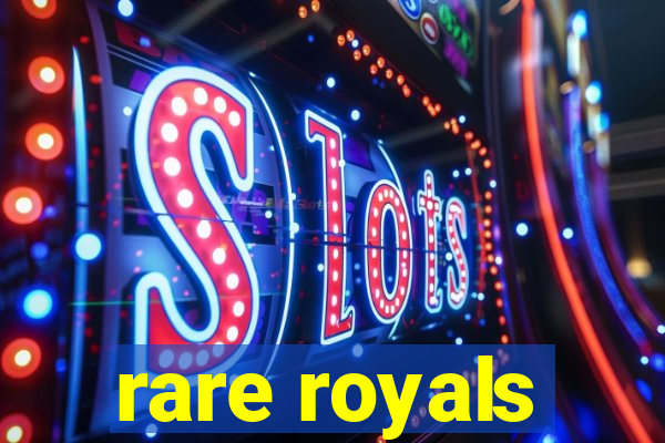 rare royals