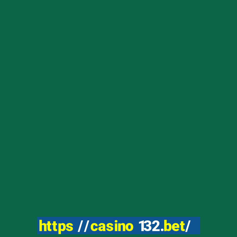 https //casino 132.bet/