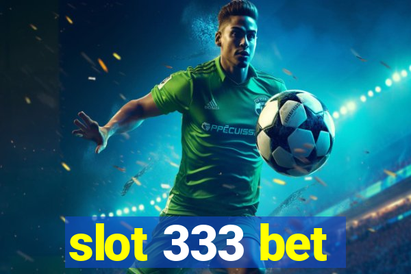 slot 333 bet