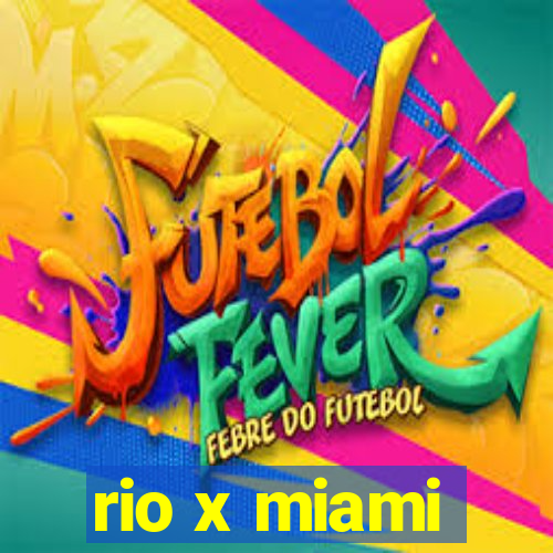 rio x miami