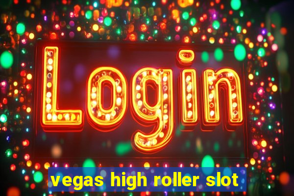 vegas high roller slot