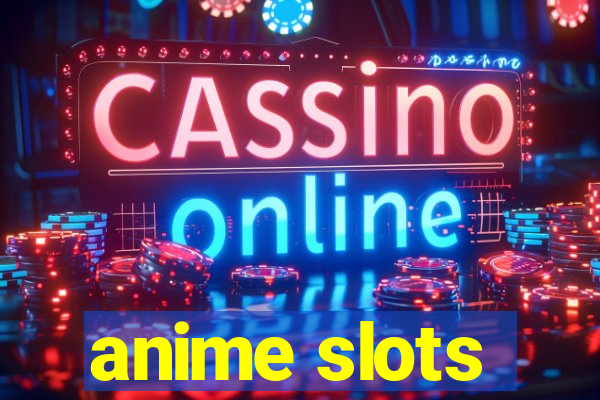 anime slots