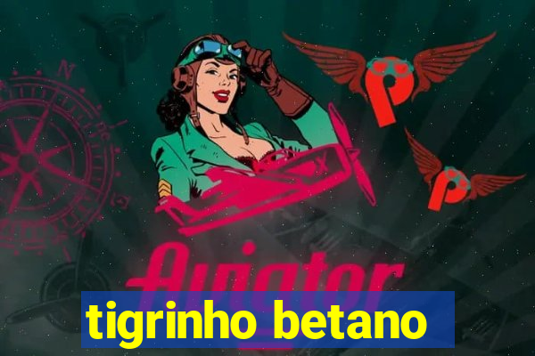 tigrinho betano