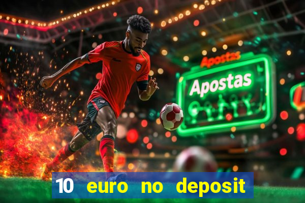 10 euro no deposit casino 2022