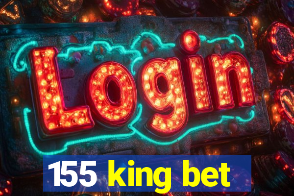 155 king bet