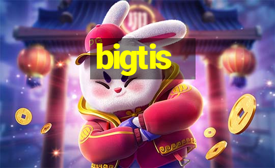 bigtis