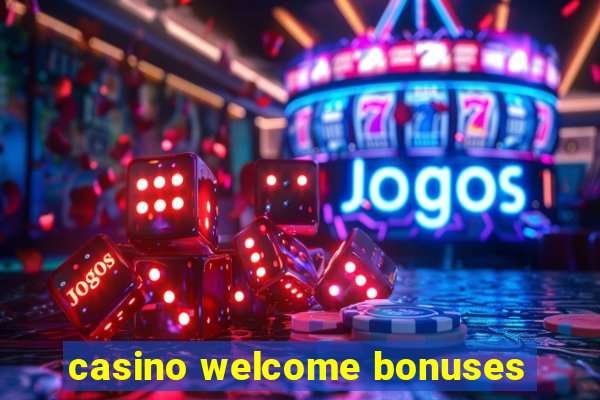 casino welcome bonuses