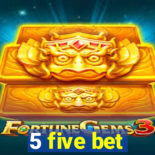 5 five bet