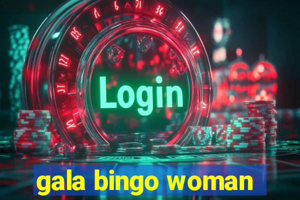 gala bingo woman