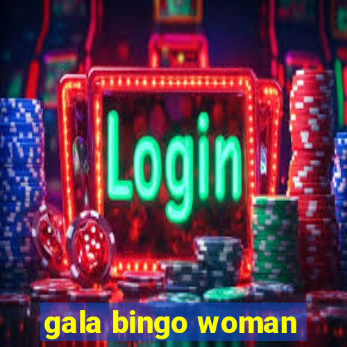 gala bingo woman