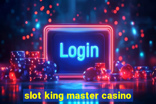 slot king master casino