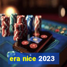 era nice 2023