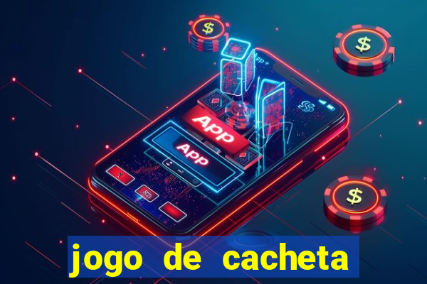 jogo de cacheta que ganha dinheiro