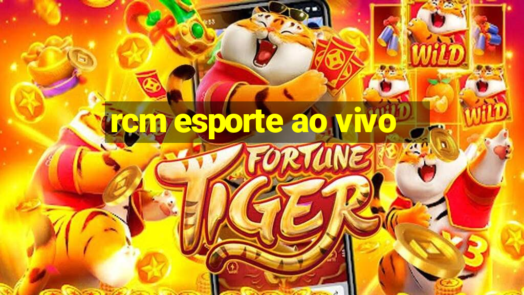 rcm esporte ao vivo