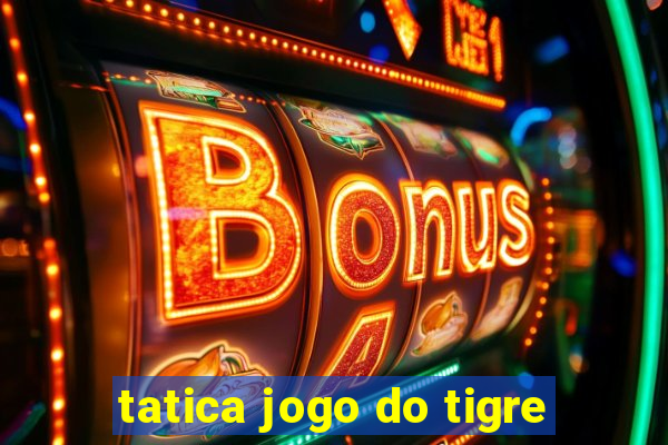 tatica jogo do tigre